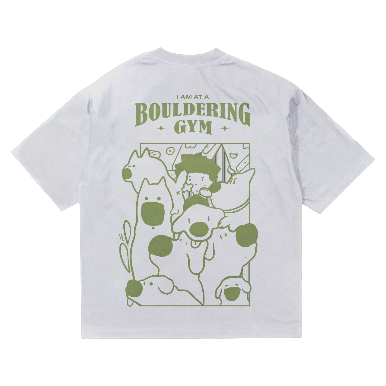 Back of oversized thick 230gsm tee shirt with a drawing of dogs in green with text that says "I am at a bouldering gym" above